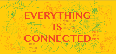 image shows bright yellow billboard design with illustrations of people and plants and the words: "Everything is connected", "Megh de pani de chaya de", "Rain Water Shade". 